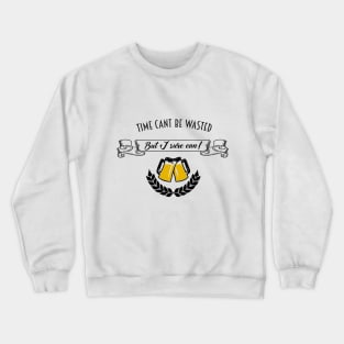 Time Can't Be Wasted Crewneck Sweatshirt